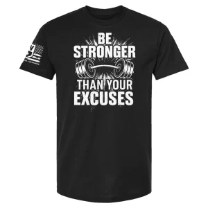 Black t-shirt with “Be Stronger Than Your Excuses” distressed barbell burst graphic