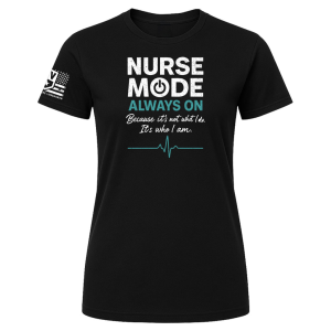 Black unisex tee with bold “Nurse Mode Always On” graphic in white and teal