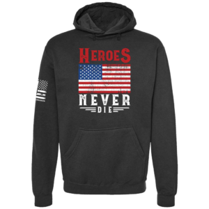 Heroes Never Die patriotic American flag tribute hoodie in black by Genuine Valor