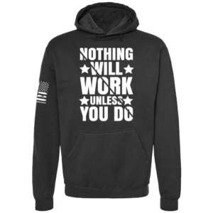 Nothing Will Work Unless You Do motivational hoodie in black by Genuine Valor