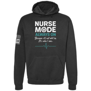 Nurse Mode Always On healthcare tribute hoodie in black by Genuine Valor