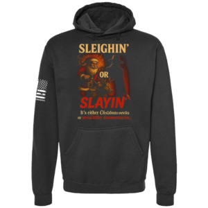 Sleighin or Slayin Hoodie
