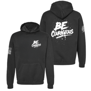 Be Courageous Hoodie